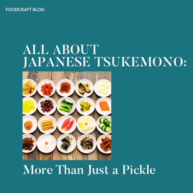 All About Japanese Tsukemono: More Than Just a Pickle