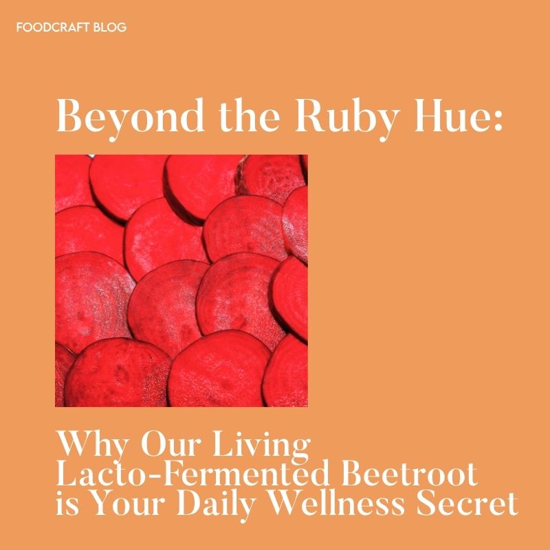 Beyond the Ruby Hue: Why Our Living Lacto-Fermented Beetroot is Your Daily Wellness Secret