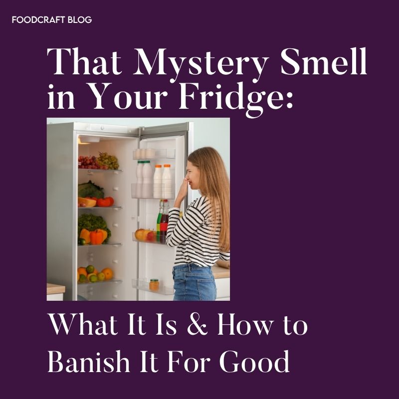 That Mystery Smell in Your Fridge: What It Is & How to Banish It For Good