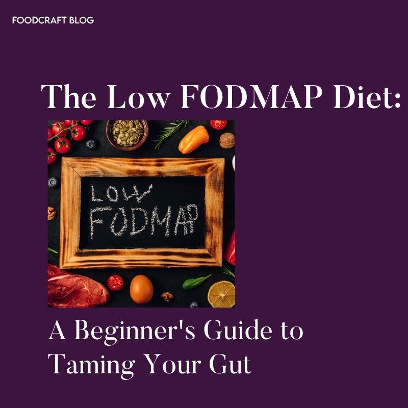 The Low FODMAP Diet: A Beginner's Guide to Taming Your Gut