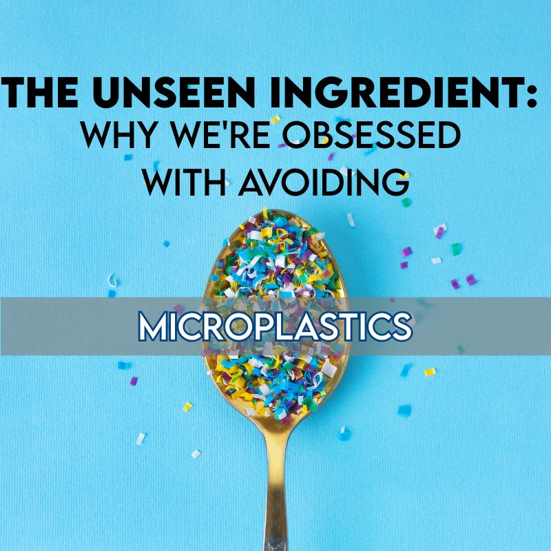 The Unseen Ingredient: Why We're Obsessed with Avoiding Microplastics