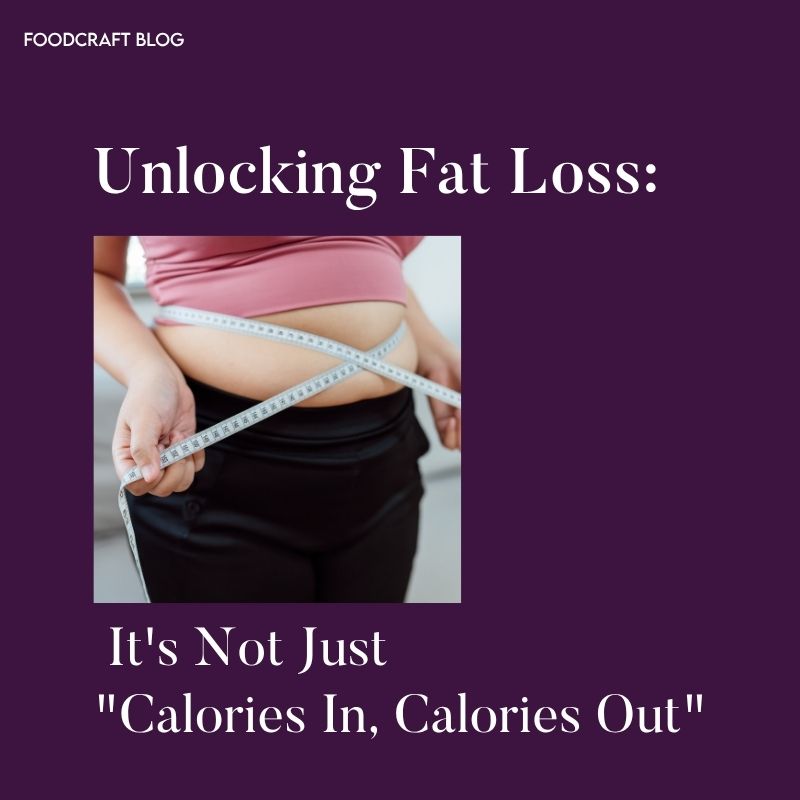 Unlocking Fat Loss: It's Not Just "Calories In, Calories Out"